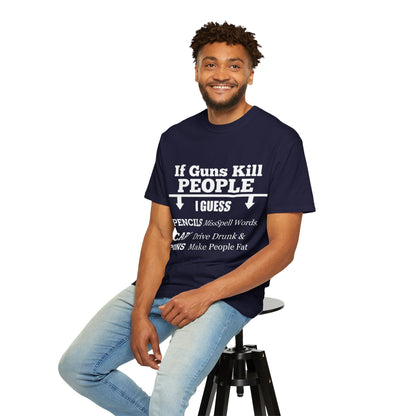 If Guns Kill People Funny Firearm Statement Comfort Colors Tee