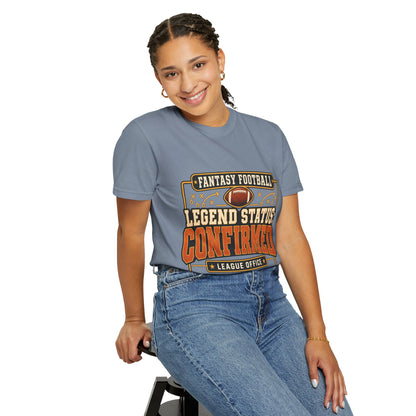 Fantasy Football Legend Status Confirmed Comfort Colors Tee