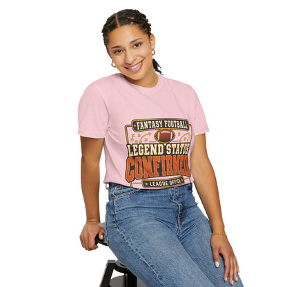 Fantasy Football Legend Status Confirmed Comfort Colors Tee