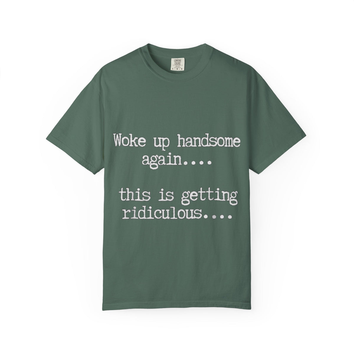 Woke Up Handsome Again Funny Comfort Colors T-Shirt