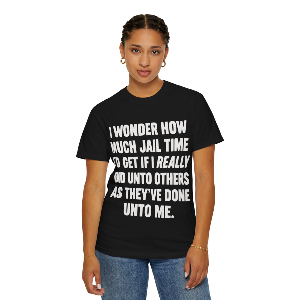 Do Unto Others Jail Time Humor Comfort Colors T-Shirt