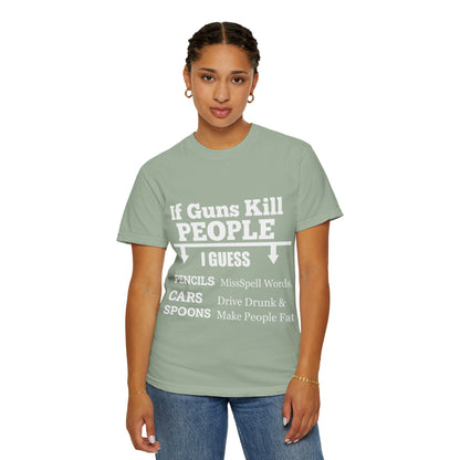 If Guns Kill People Funny Firearm Statement Comfort Colors Tee