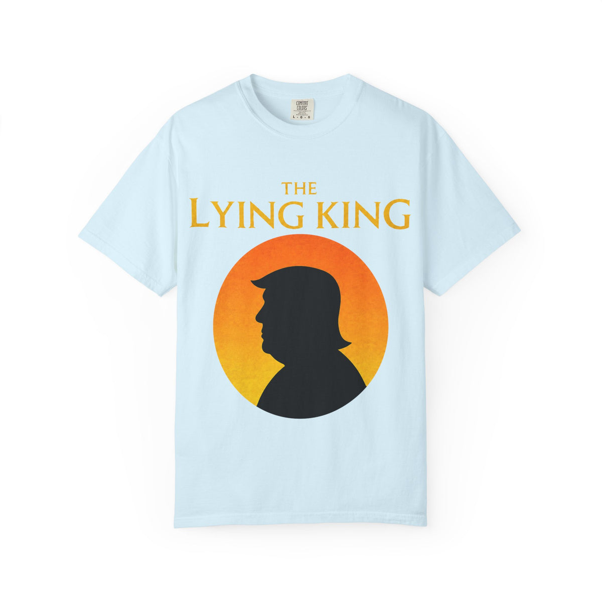 The Lying King Political Satire Comfort Colors T-Shirt