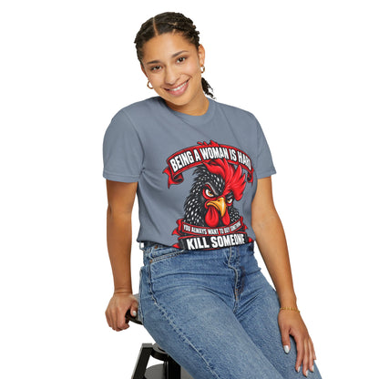Being a Woman Is Hard Funny Comfort Colors T-Shirt
