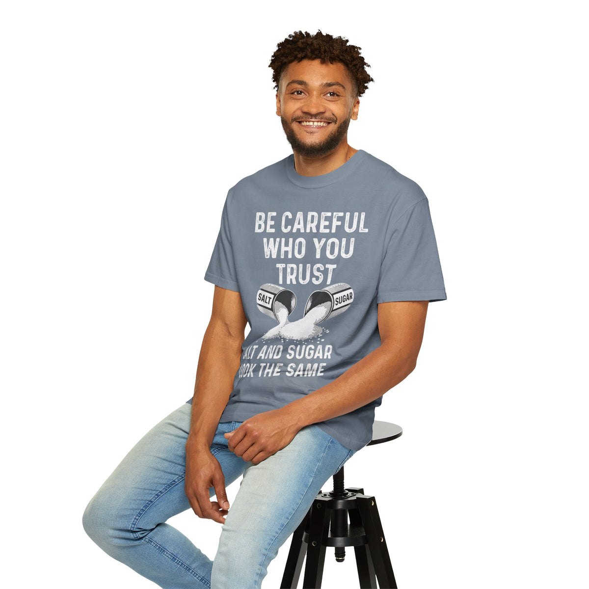 Be Careful Who You Trust Salt & Sugar Comfort Colors Tee