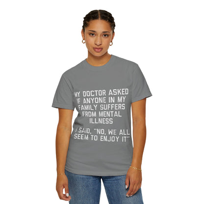 My Doctor Asked Mental Illness Humor Comfort Colors Tee
