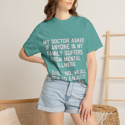 My Doctor Asked Mental Illness Humor Comfort Colors Tee
