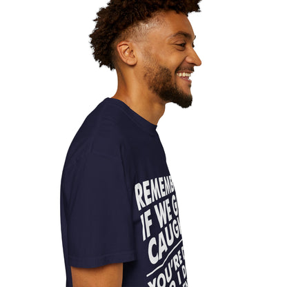 If We Get Caught Funny Quote Comfort Colors T-Shirt