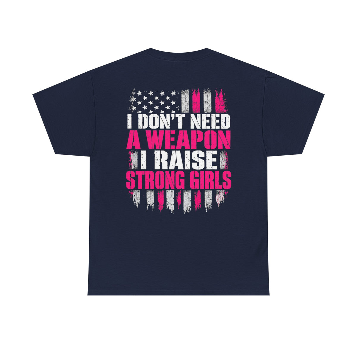 Girl Dad I Raise Strong Girls Graphic Tee