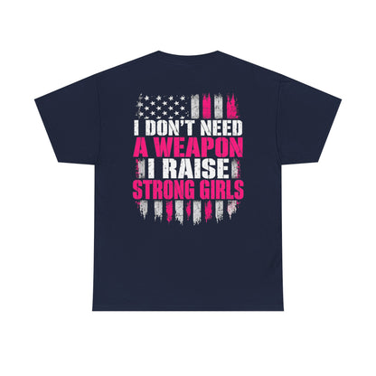 Girl Dad I Raise Strong Girls Graphic Tee