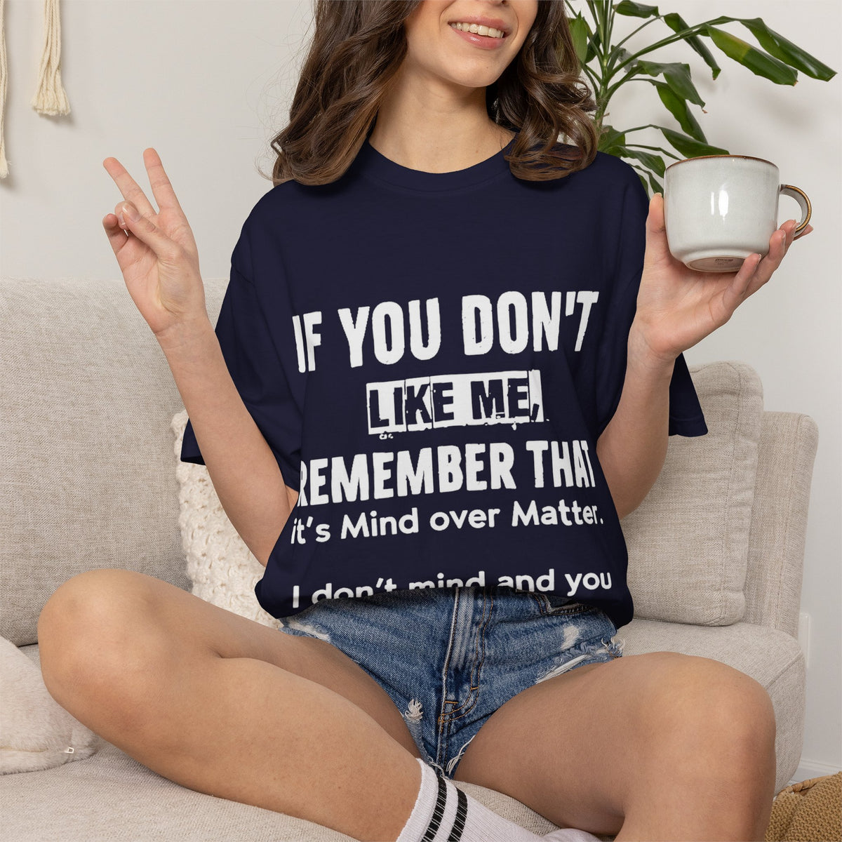 If You Don't Like Me Mind Over Matter Comfort Colors Tee