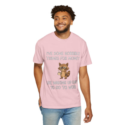 I've Done Horrible Things for Money Funny Raccoon Tee