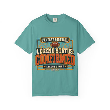 Fantasy Football Legend Status Confirmed Comfort Colors Tee