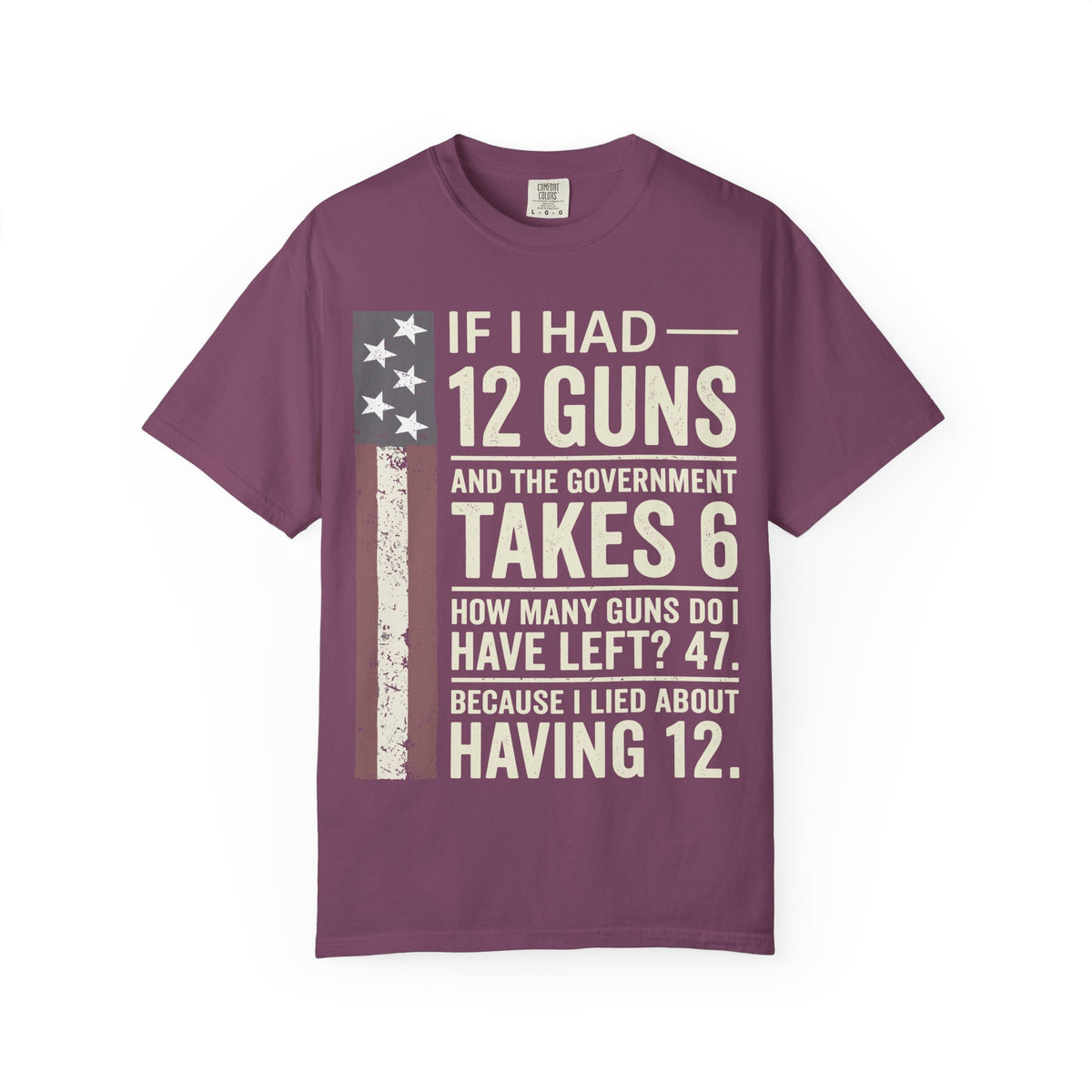 If I Had 12 Guns Funny Gun Math Comfort Colors T-Shirt