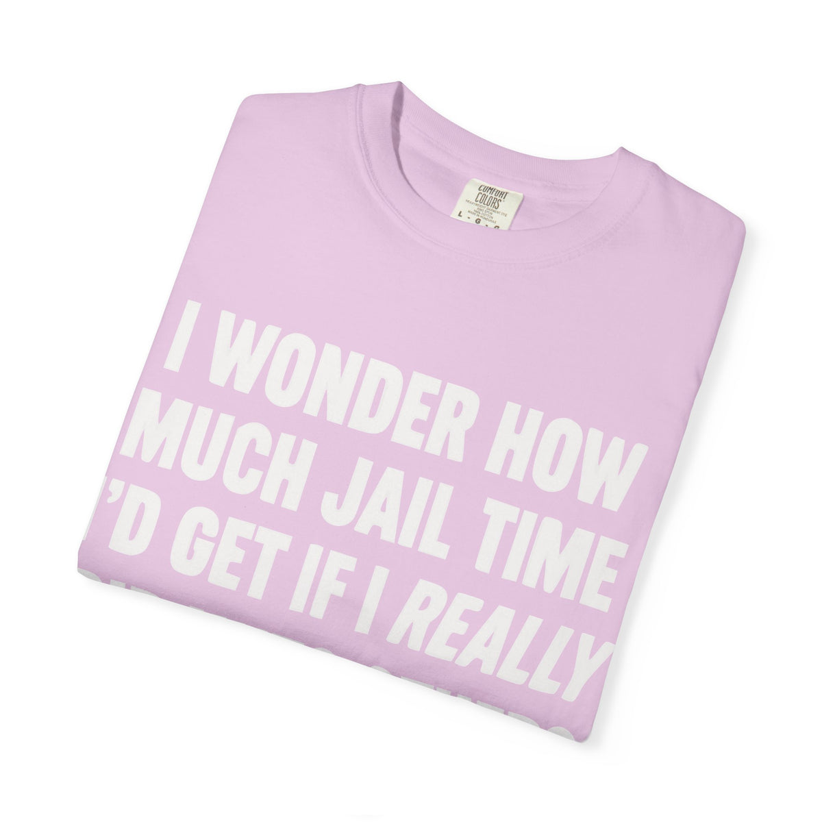Do Unto Others Jail Time Humor Comfort Colors T-Shirt