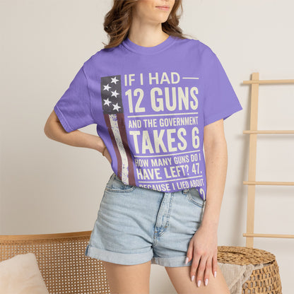If I Had 12 Guns Funny Gun Math Comfort Colors T-Shirt