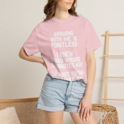 Arguing With Me Is Pointless Funny Comfort Colors Tee