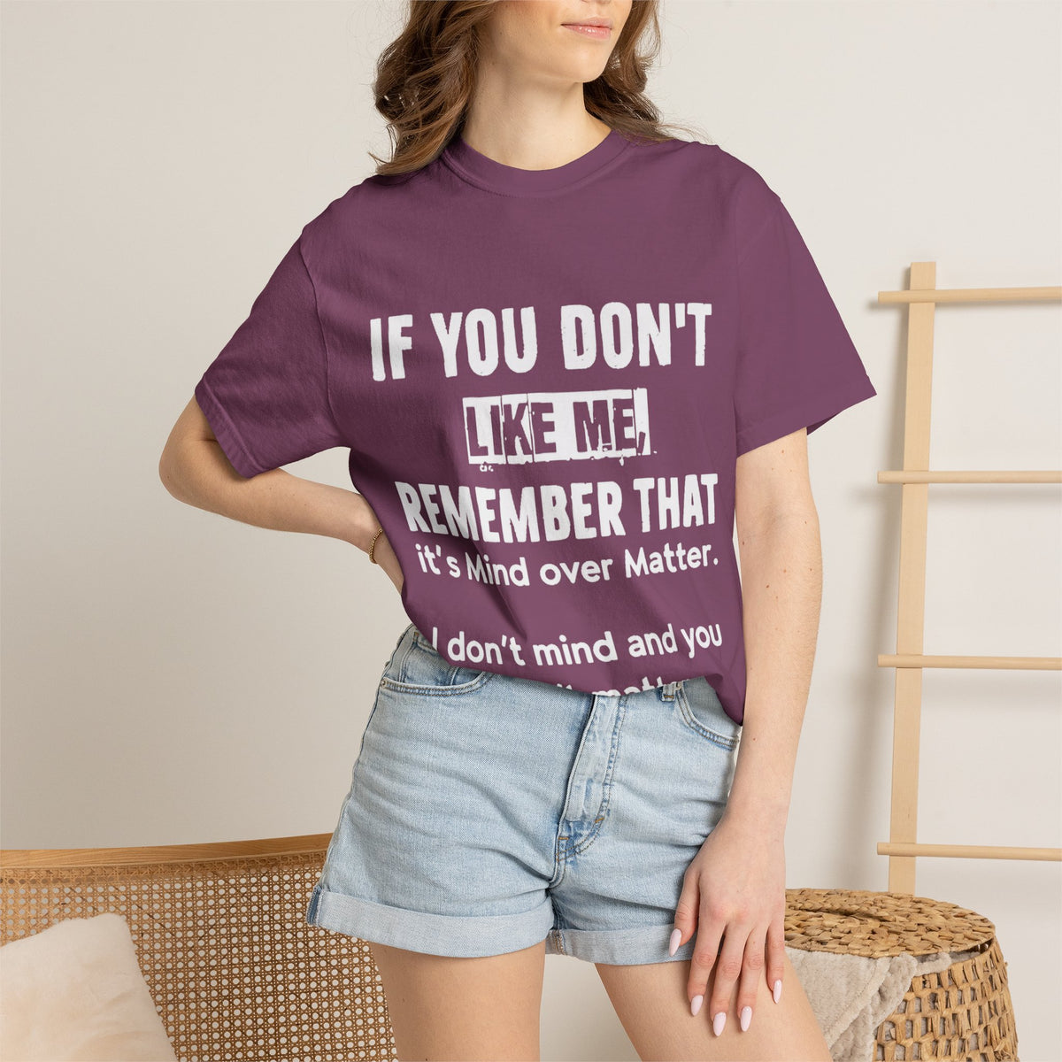 If You Don't Like Me Mind Over Matter Comfort Colors Tee