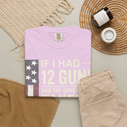 If I Had 12 Guns Funny Gun Math Comfort Colors T-Shirt