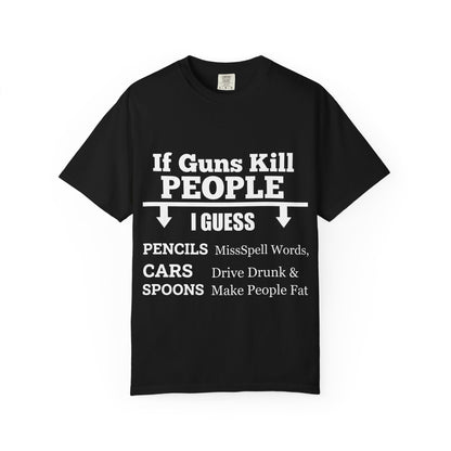 If Guns Kill People Funny Firearm Statement Comfort Colors Tee