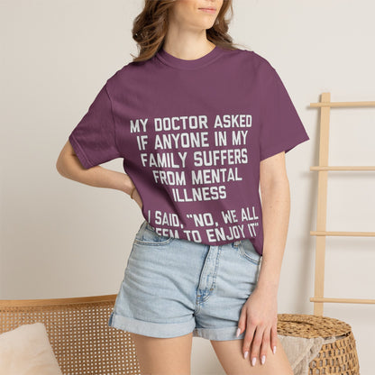 My Doctor Asked Mental Illness Humor Comfort Colors Tee