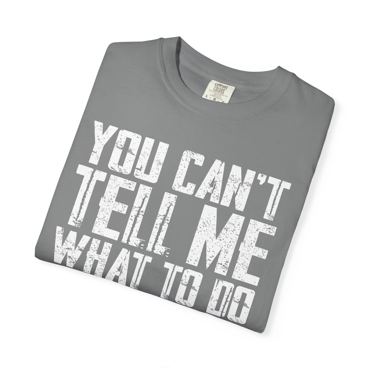 You Can't Tell Me What to Do Not My Daughter Comfort Colors Tee