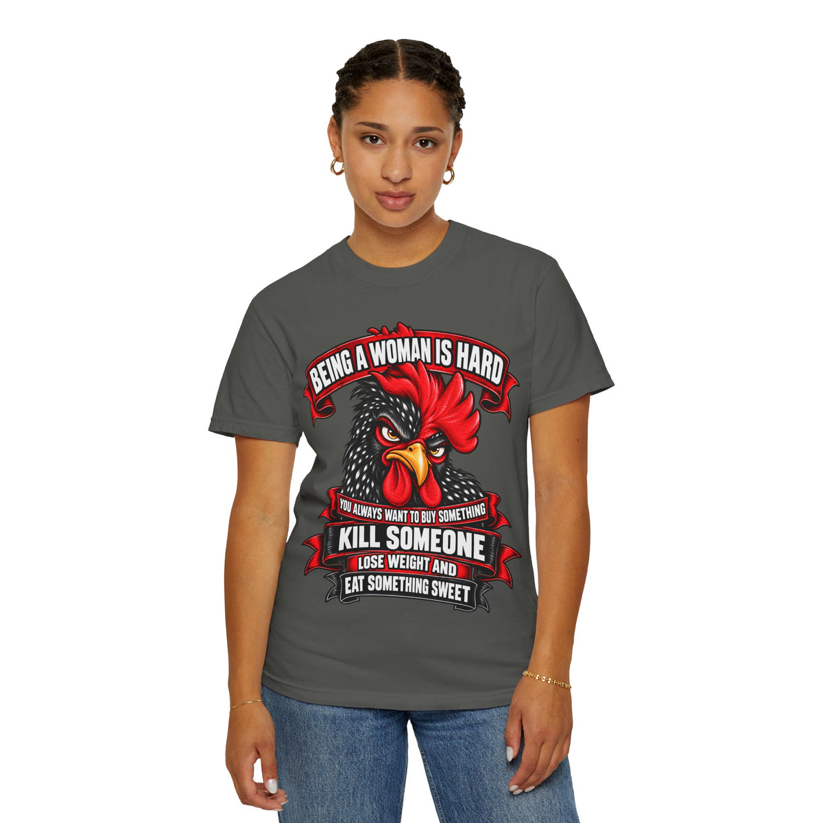 Being a Woman Is Hard Funny Comfort Colors T-Shirt
