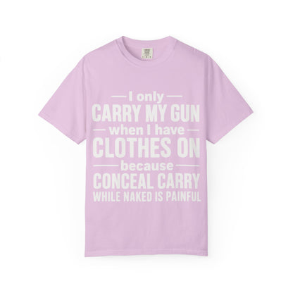 I Only Carry My Gun With Clothes On Comfort Colors Tee