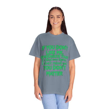 If You Don't Like Me Mind Over Matter Comfort Colors Tee