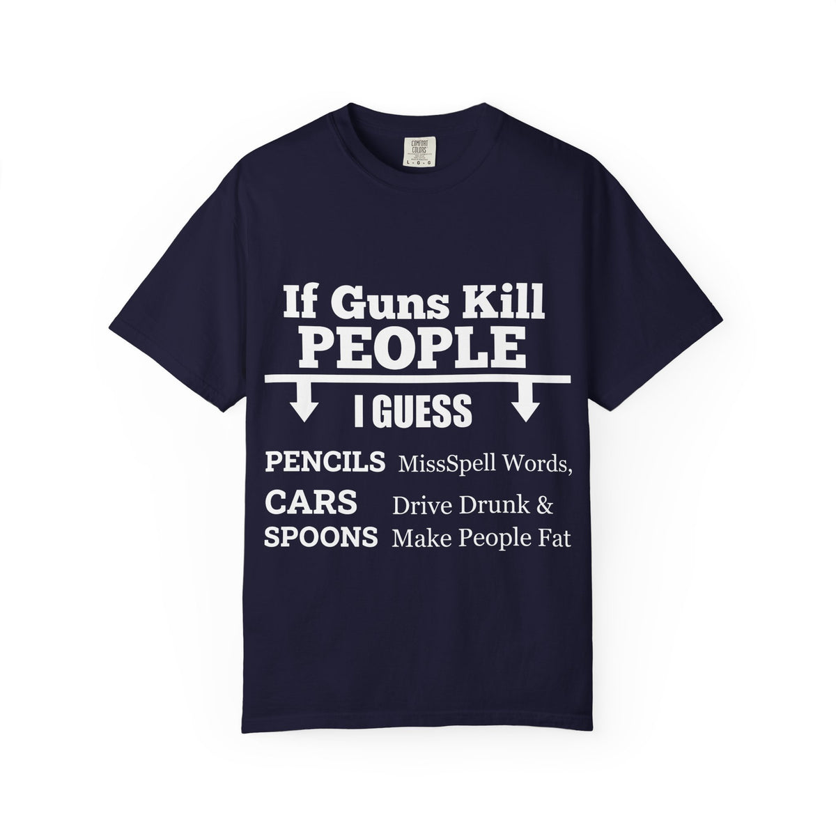 If Guns Kill People Funny Firearm Statement Comfort Colors Tee
