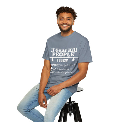 If Guns Kill People Funny Firearm Statement Comfort Colors Tee