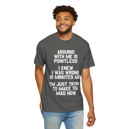 Arguing With Me Is Pointless Funny Comfort Colors Tee