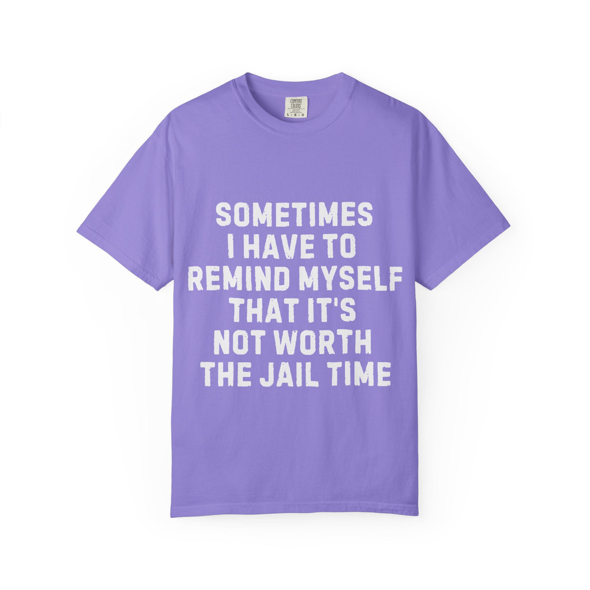 Not Worth the Jail Time Funny Comfort Colors T-Shirt