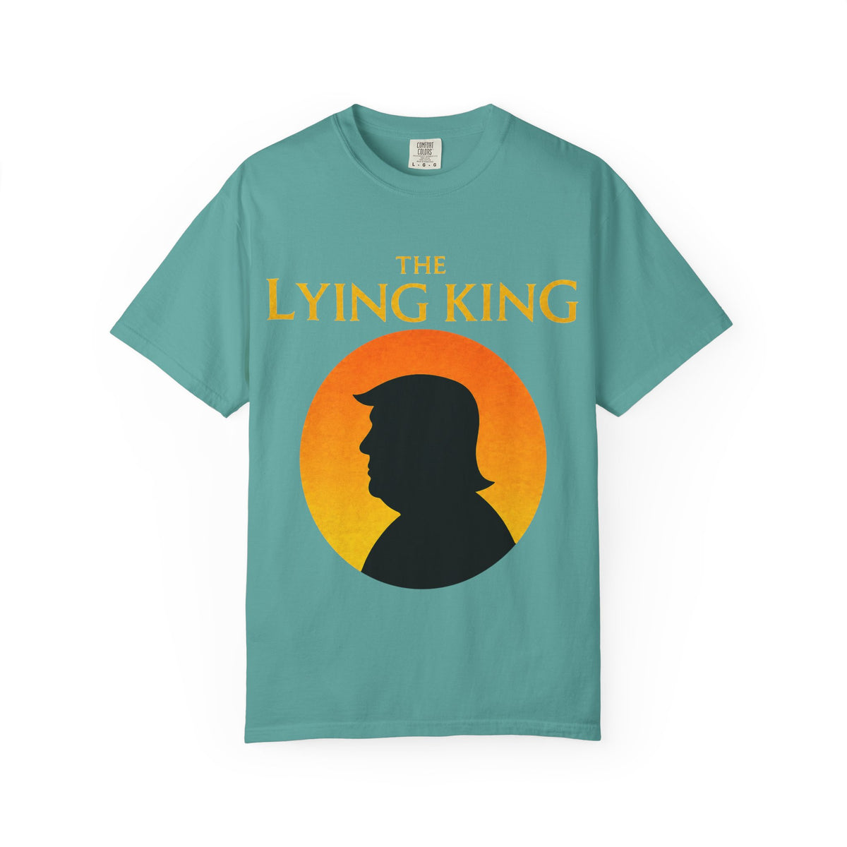 The Lying King Political Satire Comfort Colors T-Shirt