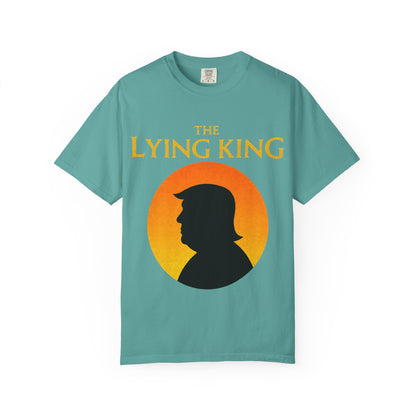 The Lying King Political Satire Comfort Colors T-Shirt
