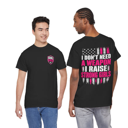 Girl Dad I Raise Strong Girls Graphic Tee