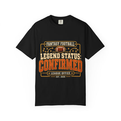 Fantasy Football Legend Status Confirmed Comfort Colors Tee