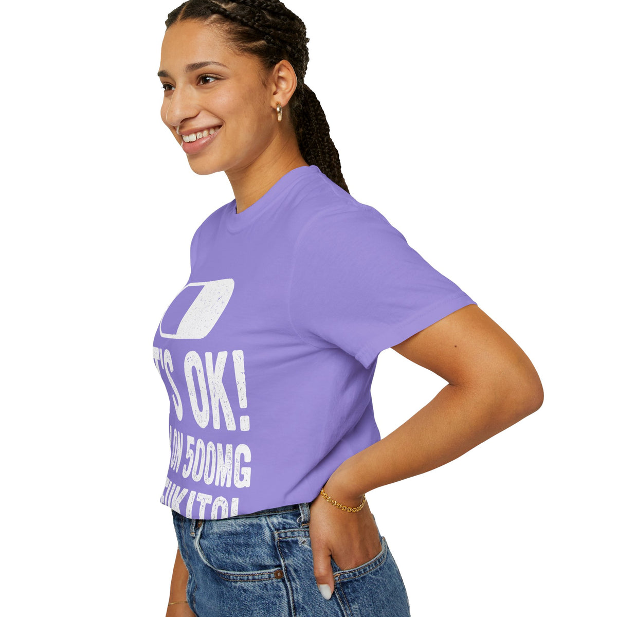 It's OK I'm on 500MG of Fukitol Funny Comfort Colors Tee