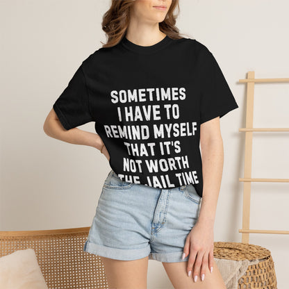 Not Worth the Jail Time Funny Comfort Colors T-Shirt