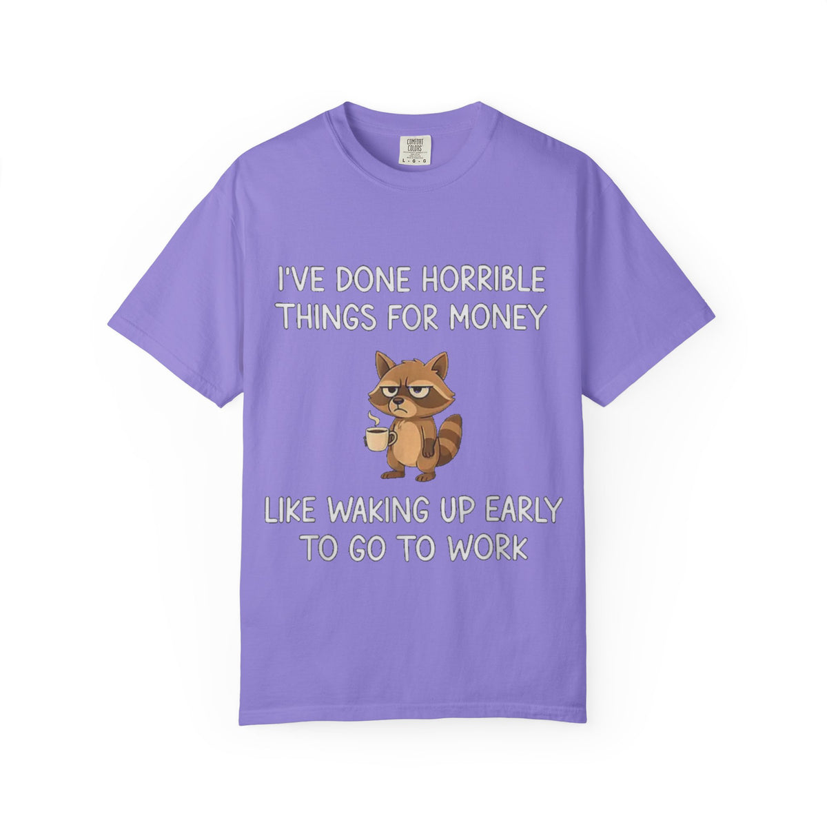 I've Done Horrible Things for Money Funny Raccoon Tee