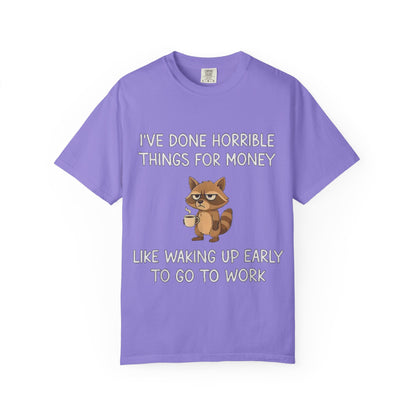 I've Done Horrible Things for Money Funny Raccoon Tee