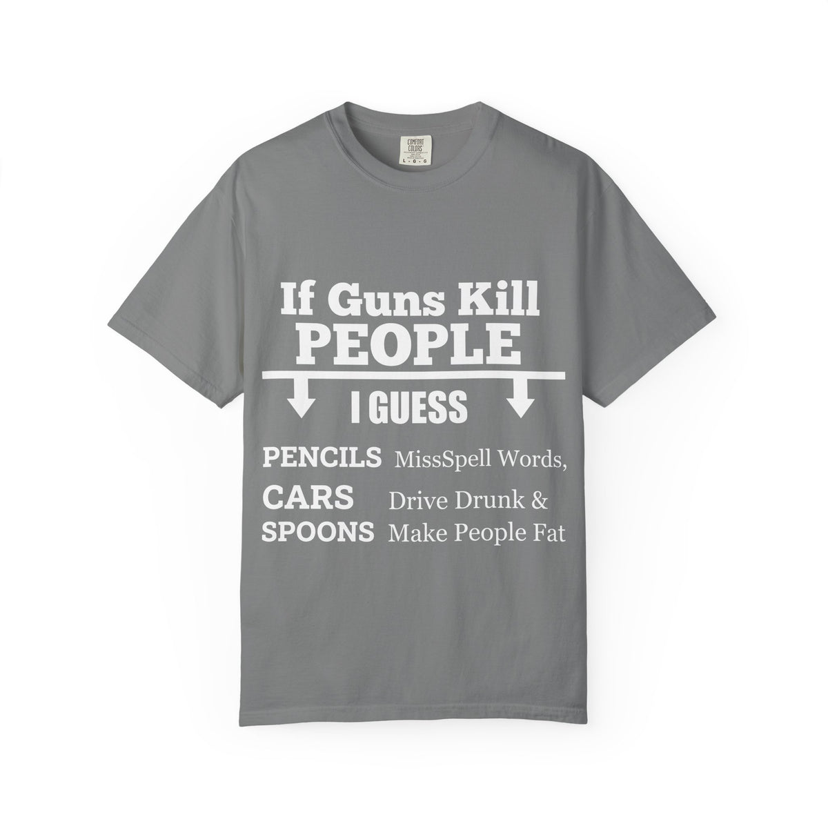 If Guns Kill People Funny Firearm Statement Comfort Colors Tee