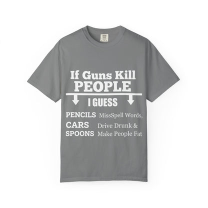 If Guns Kill People Funny Firearm Statement Comfort Colors Tee