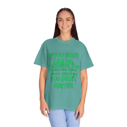 If You Don't Like Me Mind Over Matter Comfort Colors Tee