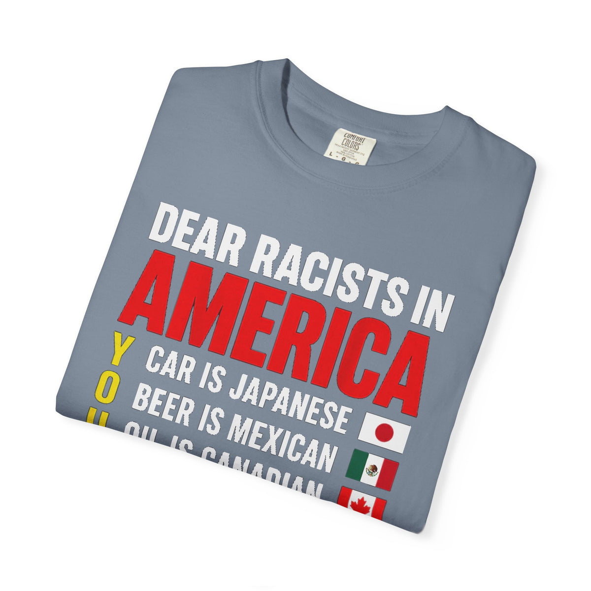 Dear Racists in America Anti-Racism Comfort Colors Tee